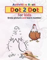 Activities book Dot to Dot for kids draw picture and learn number: Fun And Challenging book, connect Dot To Dot For kids Draw picture and learn number B08D54RBND Book Cover