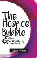 The Hospice Bubble & Other Devastating Affirmations 0998372838 Book Cover