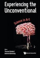 Experiencing the Unconventional: Science in Art 9813231483 Book Cover