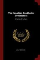 The Canadian Doukhobor Settlements: A Series Of Letters 0353537233 Book Cover