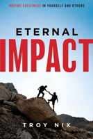 Eternal Impact: Inspire Greatness In Yourself And Others 1599329972 Book Cover