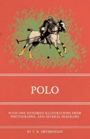 Polo - With One Hundred Illustrations from Photographs, and Several Diagrams 1473329078 Book Cover