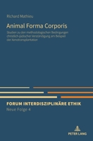 Animal Forma Corporis: Studien zu den methodologischen Bedingungen christlich-jüdischer Verständigung am Beispiel der Xenotransplantation (Forum ... Ethik. Neue Folge, 4) (German Edition) 3631918755 Book Cover