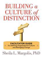 Building a Culture of Distinction: Activities and Tools to Lead Organizational Change 0979665701 Book Cover