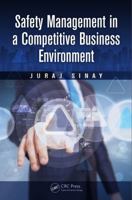 Safety Management in a Competitive Business Environment 1482203855 Book Cover