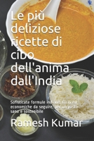 Le più deliziose ricette di cibo dell'anima dall'India: Sofisticate formule indiane, facili ed economiche da seguire, per un pasto sano e sostenibile B095QDH1VT Book Cover