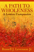 A Path to Wholeness: A Lenten Companion 1640653171 Book Cover