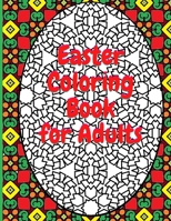 Easter Coloring Book for Adults: A Beautiful Collection of Easter Eggs and Patterns B08XN35XGV Book Cover