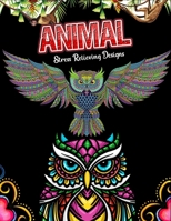 Animal stress relieving designs: An Adult Coloring Book with Elephants, Owls, Horses, Cats, and Many More! B08HH1JW7R Book Cover