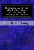 The Substance of Faith Allied With Science; a Catechism for Parents and Teachers 1534834842 Book Cover