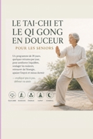 LE TAI-CHI ET LE QI GONG EN DOUCEUR POUR LES SENIORS: Un programme de 28 jours, quelques minutes par jour, pour améliorer l’équilibre, soulager les ... pas à pas, debout ou assis (French Edition) B0H4FT4456 Book Cover