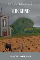 The Bond: A Story of Love, Faith and Courage 0994279299 Book Cover