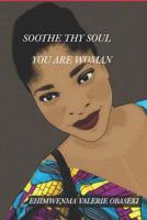 Soothe Thy Soul: You Are Woman 1999054601 Book Cover
