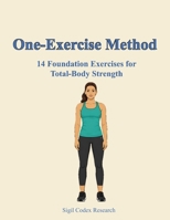 The One-Exercise Method: 14 Foundation Exercises for Total Body Strength B0GTK6QTYF Book Cover