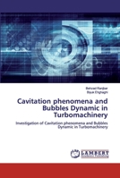 Cavitation phenomena and Bubbles Dynamic in Turbomachinery 3659965162 Book Cover