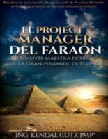 El Project Manager del Faraon: La Mente Maestra Detras de La Gran Piramide de Egipto 1530895553 Book Cover