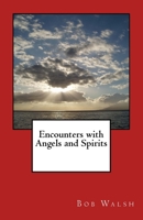Encounters with Angels and Spirits 1530436443 Book Cover