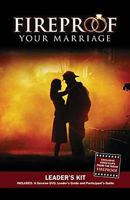Fireproof Your Marriage Small Group Leader's Kit (Featuring concepts from The Love Dare book) 0978715381 Book Cover