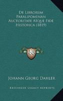 De Librorum Paralipomenan Auctoritate Atque Fide Historica (1819) 1161045848 Book Cover