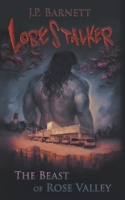 The Beast of Rose Valley (Lorestalker #1) 1622530713 Book Cover