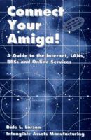 Connect Your Amiga!: A Guide to the Internet, Lans, Bbss and Online Services 1885876025 Book Cover