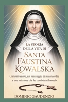 LA STORIA DELLA VITA DI SANTA FAUSTINA KOWALSKA (DOMINIC CATHOLIC BOOKS) (Italian Edition) B0GLNDKYXR Book Cover