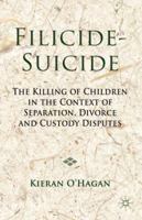 Filicide-Suicide: The Killing of Children in the Context of Separation, Divorce and Custody Disputes 1137024313 Book Cover