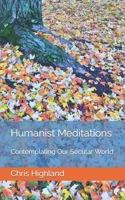 Humanist Meditations: Contemplating Our Secular World B0C47R2L3J Book Cover