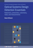 Optical Systems Design Detection Essentials: Radiometry, photometry, colorimetry, noise, and measurements 0750322535 Book Cover