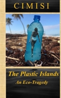 The Plastic Islands: An Eco-Tragedy 0999903810 Book Cover