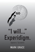 Go! "I will..." Experidigm.: Ignore Tyrants 1732055343 Book Cover