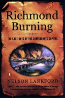 Richmond Burning: The Last Days of the Confederate Capital 0142003107 Book Cover