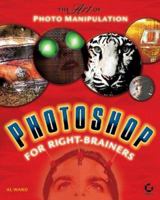 Photoshop for Right-Brainers: The Art of Photo Manipulation 078214313X Book Cover