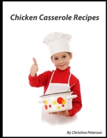 Chicken Casserole Recipes: 26 different chicken recipes with rice and noodles, Curry dishes, Enchiladas, Lasagna. amd more B08GTL78D9 Book Cover