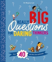 Really Big Questions For Daring Thinkers: Over 40 Bold Ideas about Philosophy 075347994X Book Cover