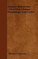 Chinese Researches: Chinese Chronology and Cycles 1241086796 Book Cover