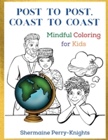 Post to Post, Coast to Coast: Mindful Coloring for Kids 1953518095 Book Cover