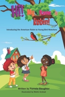 Hi! My Name is Robin!: A Young Bird Watcher Book 0578722704 Book Cover