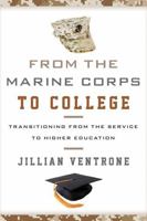 From the Marine Corps to College: Transitioning from the Service to Higher Education 1442237201 Book Cover