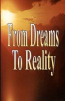 From Dreams To Reality: The Keys to Prosperity & Abundance 1441429301 Book Cover