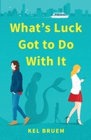 What's Luck Got to Do With It B0BXMYJH6Q Book Cover