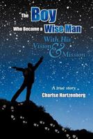 The Boy Who Became a Wise Man: With His Vision and Mission 1622129695 Book Cover