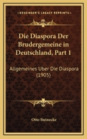 Die Diaspora Der Brudergemeine In Deutschland, Part 1: Allgemeines Uber Die Diaspora (1905) 1168412331 Book Cover
