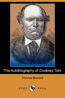 The Autobiography of Cockney Tom 1409955494 Book Cover