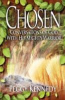 Chosen: Conversations of God with His Mighty Warrior 1554529735 Book Cover
