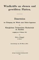 Windkrafte an Ebenen Und Gewolbten Platten: Dissertation Zur Erlangung Der Wurde Eines Doktor-Ingenieurs Der Koniglichen Technischen Hochschule Zu Aachen 3662227592 Book Cover