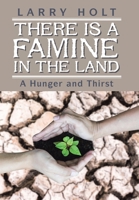 There Is a Famine in the Land: A Hunger and Thirst 1984526693 Book Cover