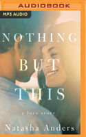 Nothing But This 1542094410 Book Cover