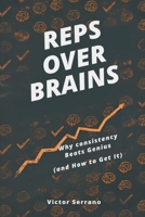 Reps Over Brains: Why Consistency Beats Genius (and How to Get It) 937655180X Book Cover