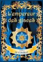 L'empereur des glaces: Le combat 2322180505 Book Cover